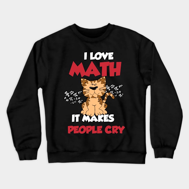 I Love Math People Cry Student Funny Algebra Gift Crewneck Sweatshirt by DP Clothing